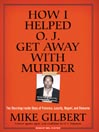How I Helped O. J. Get Away With Murder